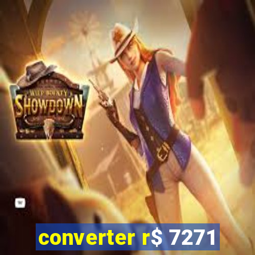 converter r$ 7271